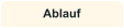 Ablauf